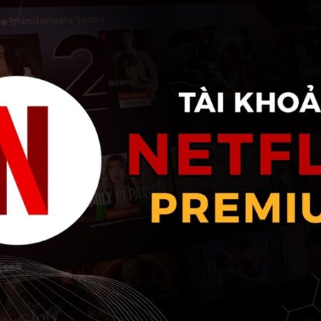 Netflix Premium 1 tháng – Giá rẻ, chính hãng
