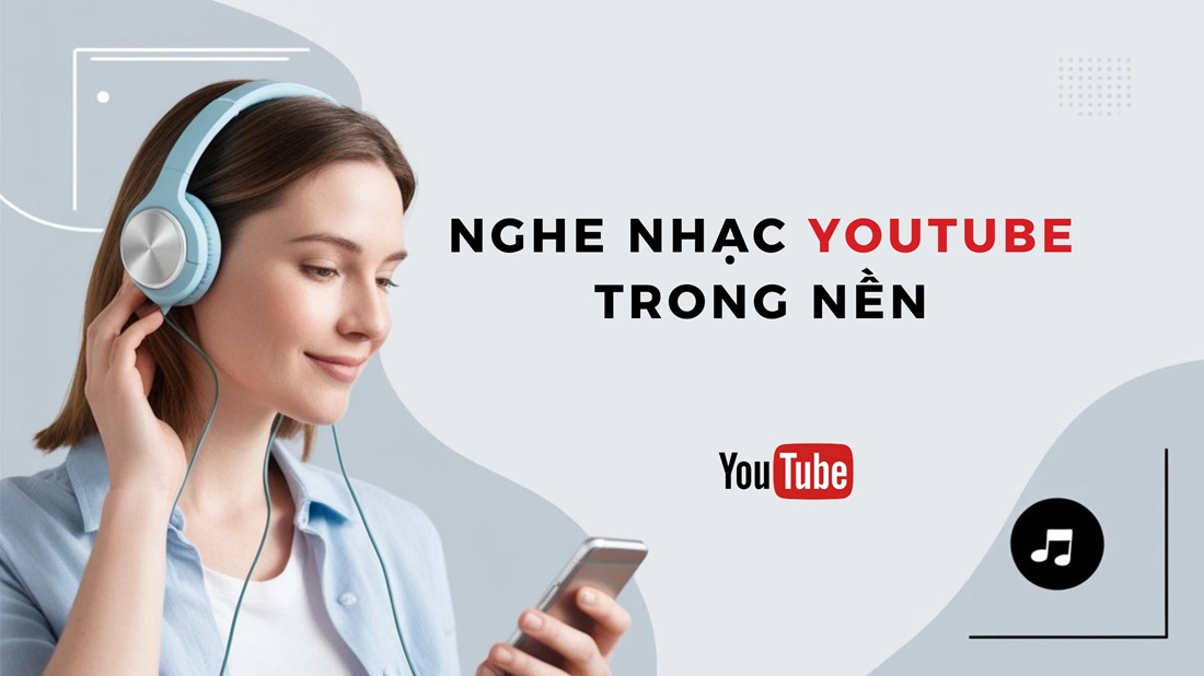 Cách nghe nhạc Youtube khi tắt màn hình