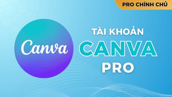 Canva Pro - Tài Khoản, gia hạn chính chủ